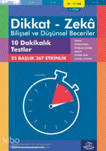10 Dakikalık Testler ( 10 - 11 Yaş 4 Kitap, 267 Etkinlik );Dikkat – Zekâ & Bilişsel ve Düşünsel Beceriler