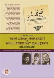 100. Yılında Yeni Lisan Hareketi ve Milli Edebiyat Çalıştayı Bildirileri