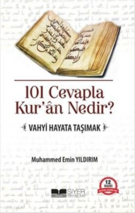 101 Cevapla Kur’ân Nedir? Vahyi Hayata Taşımak