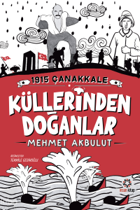 1915 Çanakkale Küllerinden Doğanlar