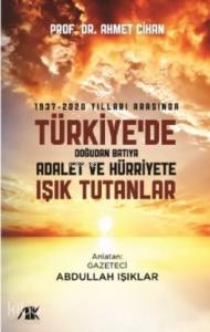 1937-2020 Yılları Arasında Türkiyede Doğudan Batıya Adalet ve Hürriyete Işık Tutanlar