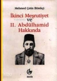 2. Meşrutiyet ve 2. Abdulhamit Hakkında