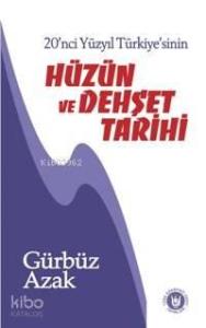 20. Yüzyıl Türkiye'sinin Hüzün ve Dehşet Tarihi