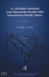 20. Yüzyıldan Günümüze Arap Dünyasında Standart Dilin Korunmasına Yönelik Çabalar
