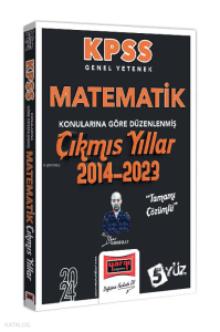 2024 KPSS Genel Yetenek Matematik Konularına Göre Düzenlenmiş Tamamı Çözümlü Çıkmış Yıllar (2014-2023)
