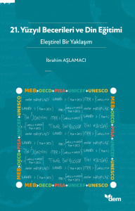 21. Yüzyıl Becerileri Ve Din Eğitimi - Eleştirel Bir Yaklaşım