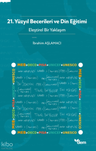 21. Yüzyıl Becerileri Ve Din Eğitimi - Eleştirel Bir Yaklaşım