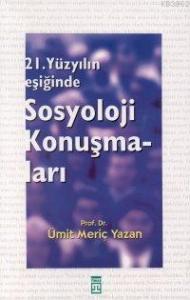 21. Yüzyılın Eşiğinde Sosyoloji Konuşmaları