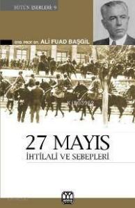 27 Mayıs İhtilali ve Sebepleri; Görüp Yaşadıklarım