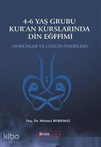 4-6 Yaş Grubu Kur'an Kurslarında Din Eğitimi Sorunlar ve Çözüm Önerileri