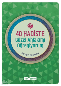 40 Hadiste Güzel Ahlakımı Öğreniyorum