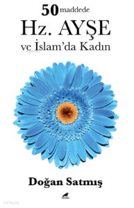 50 Maddede Hz. Ayşe ve İslam’da Kadın