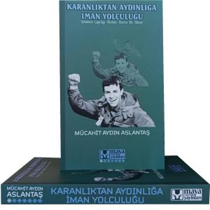 Karanlıktan Aydınlığa İman Yolculuğu