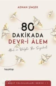 80 Dakikada Devr-i Âlem; Akıl ve Kalpte Bir Seyahat