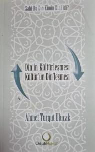 Dinin Kültürleşmesi Kültürün Dinleşmesi