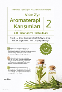 A’dan Z’ye Aromaterapi Karışımları – 2 / Cilt Hasarları ve Hastalıkları