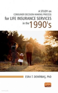 A Study on Consumer Decision - Making Process for Life Insurance Services in the 1990's