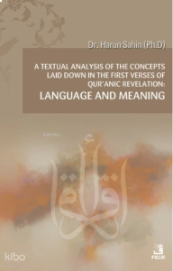 A Textual Analysis Of The Concepts Laid Down;In The First Verses Of Qur’anic Revelation: Language And Meaning