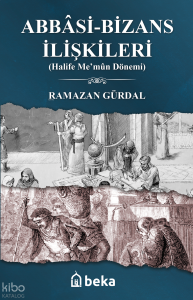 Abbasi-Bizans İlişkileri - (Halife Me’mûn Dönemi)