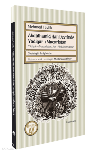 Abdülhamid Han Devrinde Yadigâr-ı Macaristan ;Yâdigâr-ı Macaristan, Asr-ı Abdülhamid Han