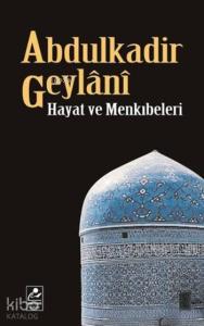 Abdulkadir Geylânî Hayatı ve Menkıbeleri