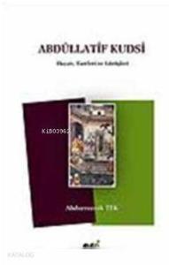 Abdüllatif Kudsi; Hayatı, Eserleri ve Görüşleri