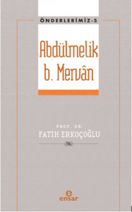 Abdülmelik B. Mervân - Önderlerimiz 5