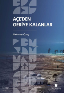 Açe’den Geriye Kalanlar