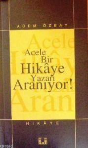 Acele Bir Hikâye Yazarı Aranıyor !