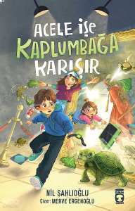Acele İşe Kaplumbağa Karışır
