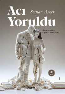 Acı Yoruldu