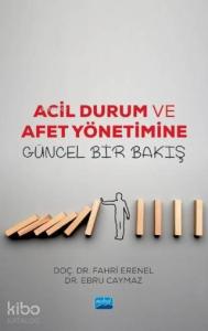 Acil Durum ve Afet Yönetimine Güncel Bir Bakış