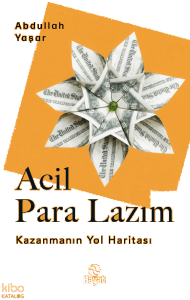 Acil Para Lazım;Kazanmanın Yol Haritası
