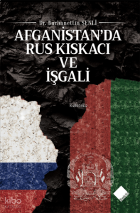 Afganistan'da Rus Kıskacı ve İşgali