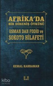Afrika'da Bir Direniş Öyküsü; Osman Dan Fodio ve Sokoto Hilafeti