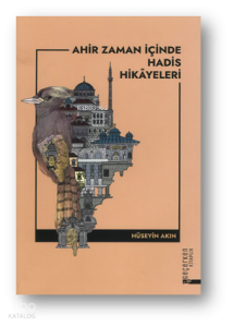 Ahir Zaman İçinde Hadis Hikayeleri
