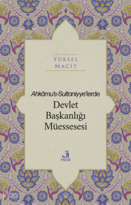 Ahkâmu's-Sultaniyye’lerde Devlet Başkanlığı Müessesesi