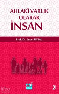Ahlaki Varlık Olarak İnsan