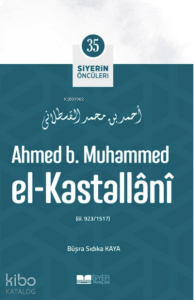 Siyerin Öncüleri 35 - Ahmed B Muhammed El Kastallani