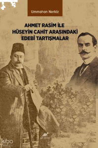 Ahmet Rasim ile Hüseyin Cahit Arasındaki Edebî Tartışmalar