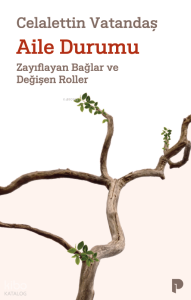Aile Durumu;Zayıflayan Bağlar ve Değişen Roller