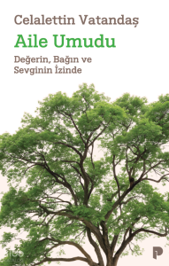 Aile Umudu;Değerin, Bağın ve Sevginin İzinde