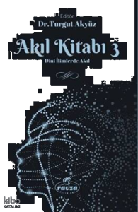 Akıl Kitabı - 3 ;Dini İlimlerde Akıl