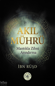 Akıl Mührü - İbn Rüşd ;Mantıkla Zihni Arındırma