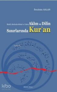 Aklın ve Dilin Sınırlarında Kur'an; Kadi Abdulcebbar'a Göre