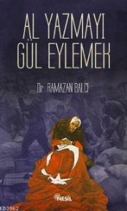 Al Yazmayı Gül Eylemek