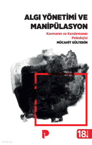 Algı Yönetimi ve Manipülasyon;Kanmanın Ve Kandırmanın Psikolojisi