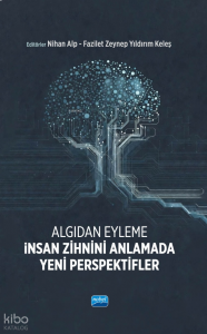 Algıdan Eyleme İnsan Zihnini Anlamada Yeni Perspektifler