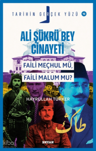 Ali Şükrü Bey Cinayeti;Faili Meçhul Mü, Faili Malum Mu?