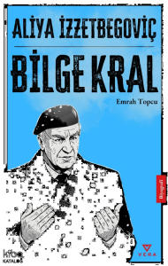 Aliya İzzetbegoviç - Bilge Kral